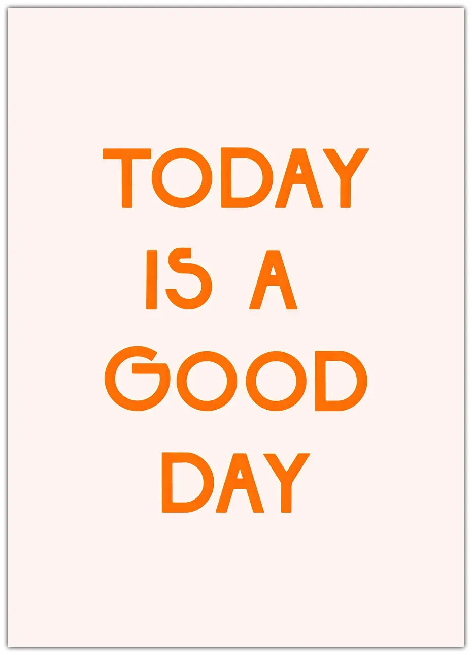 Today Is A Good Day Plakat