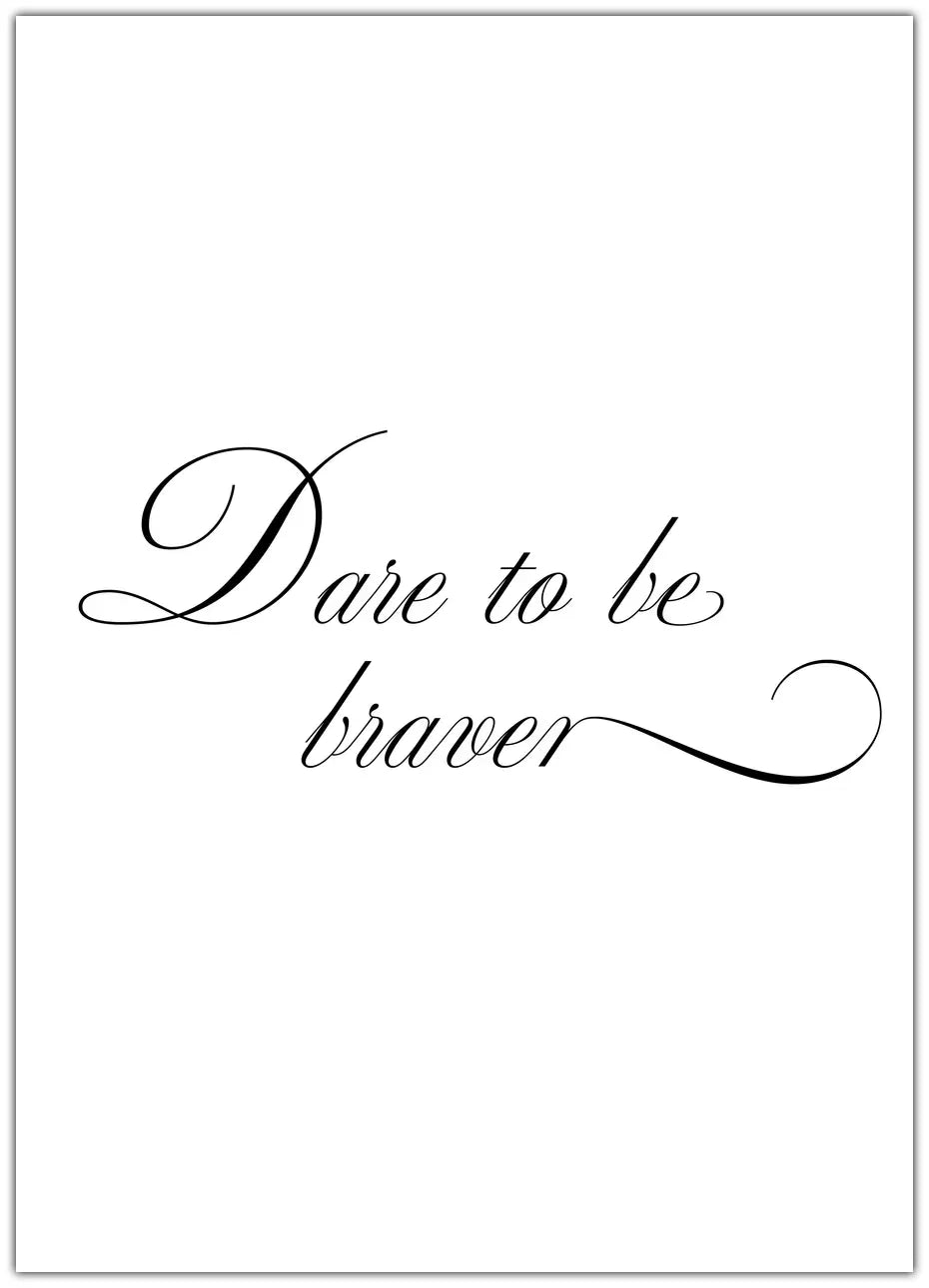 Dare to Be Braver Plakat