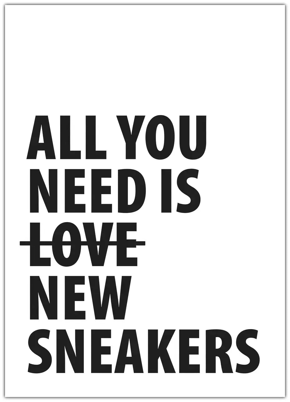 All you need is new sneakers Plakat