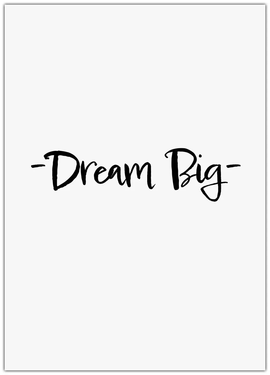 Dream Big Plakat