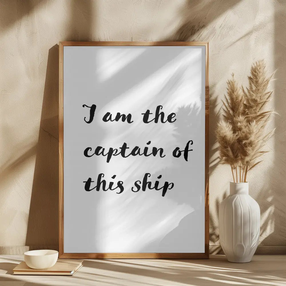 I Am the Captain of This Ship Plakat