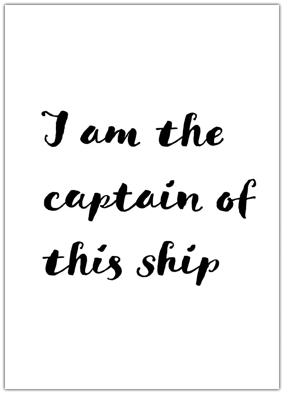 I Am the Captain of This Ship Plakat