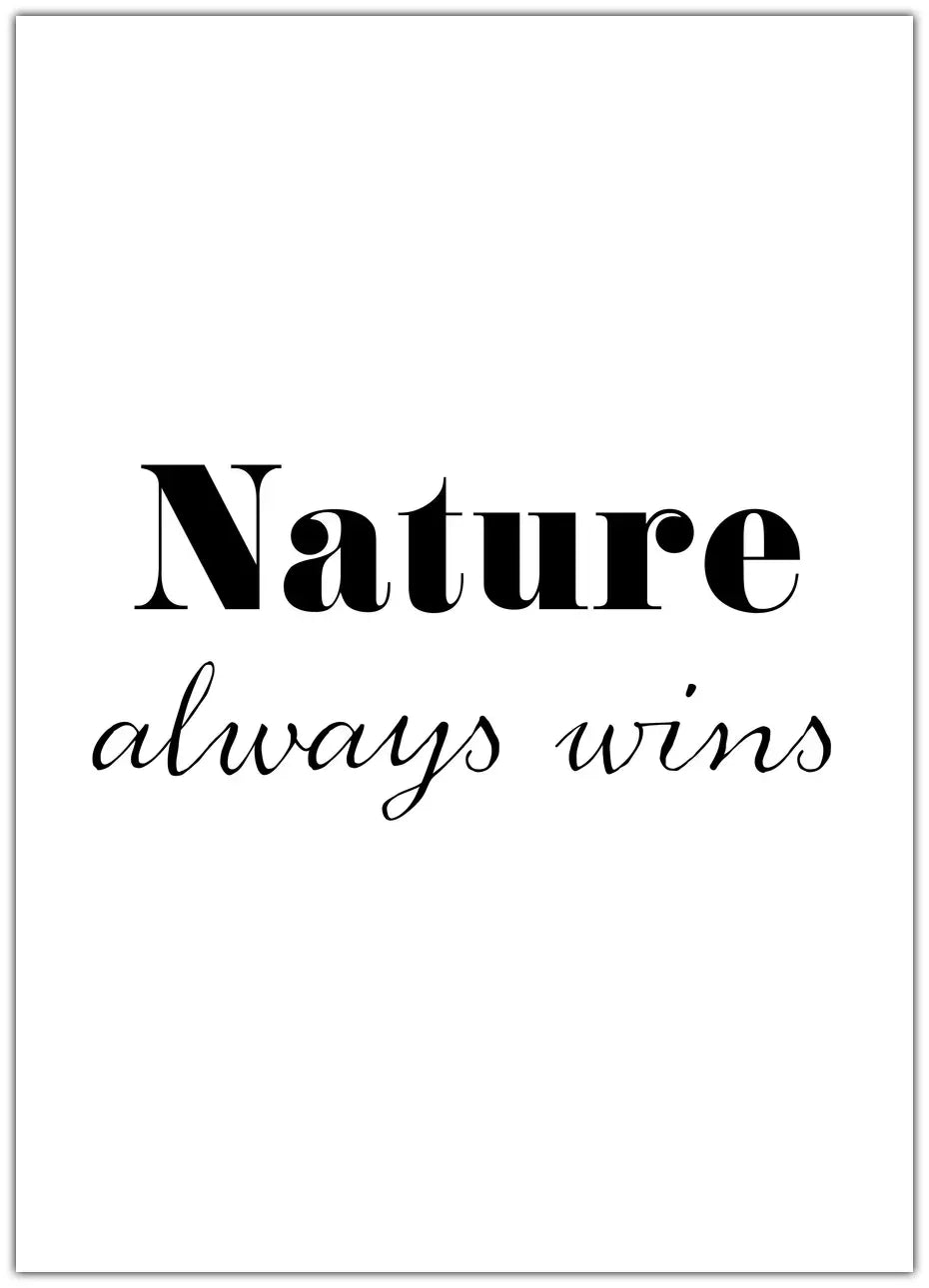 Nature always wins Plakat